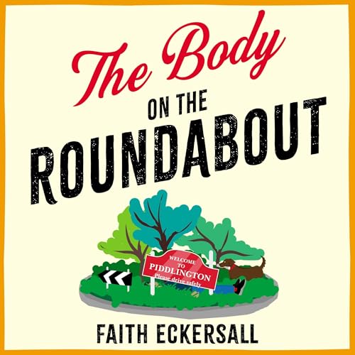 The Body on the Roundabout by Faith Eckersall