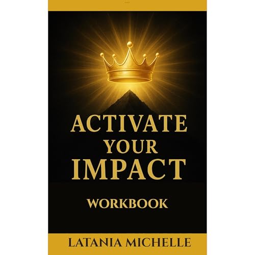 Activate Your Impact Workbook by LaTania Michelle