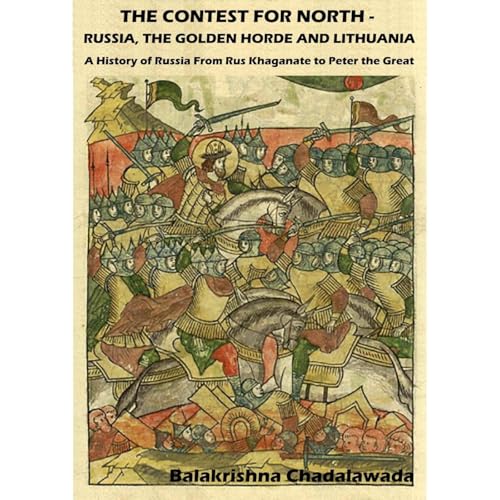 The Contest for North - Russia, The Golden Horde and Lithuania