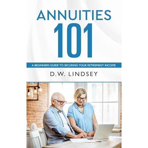 Annuities 101 by D.W. Lindsey