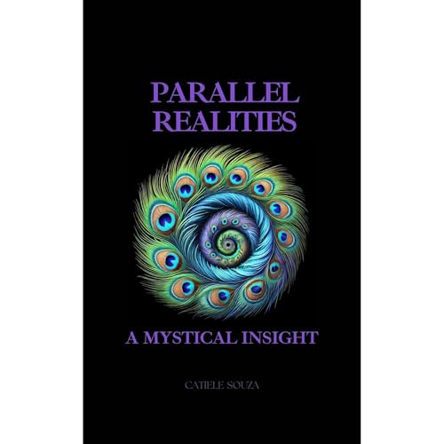 Parallel Realities: a mystical Insight by Catiele Souza