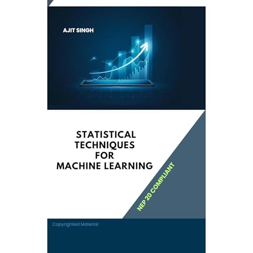 Statistical Techniques for Machine Learning by Ajit Singh