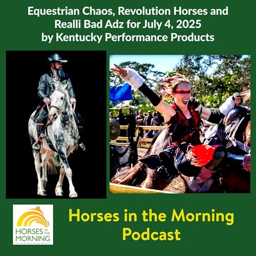 Equestrian Chaos, Revolution Horses and Realli Bad Adz for July 4, 2025 by Kentucky Performance Products - Horses in the Morning by Unknown