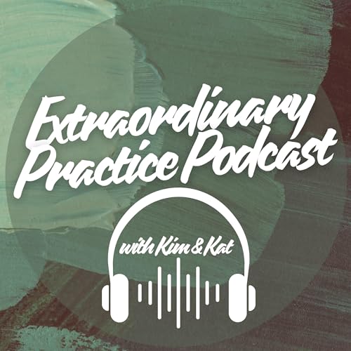 Extraordinary Practice Podcast by Dr. of Acupuncture Kim Dick