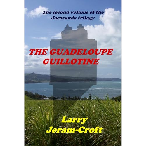 The Guadeloupe Guillotine
