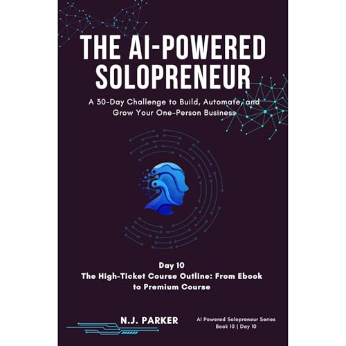 The AI-Powered Solopreneur - Day 10