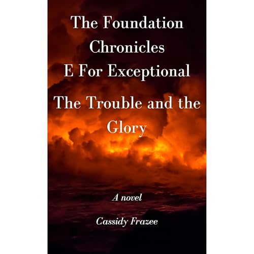 E For Exceptional — The Trouble and the Glory by Cassidy Frazee