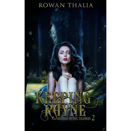Keeping Rayne by Rowan Thalia