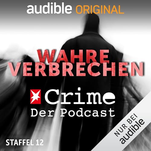 Wahre Verbrechen. Der Stern Crime Podcast: Staffel 12