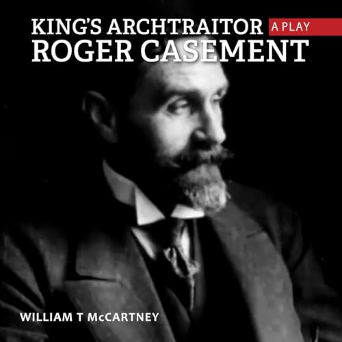 King's Archtraitor Roger Casement
