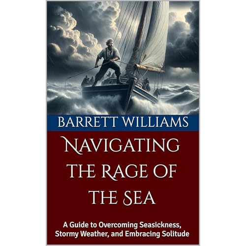 Navigating the Rage of the Sea by Barrett Williams