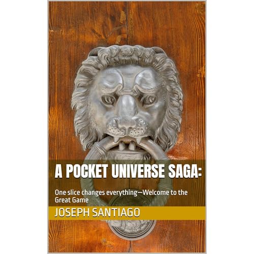 A Pocket Universe Saga: by Joseph Santiago