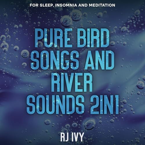 Pure Bird Songs and River Sounds 2-in-1