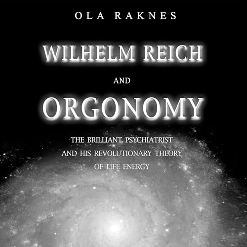 Wilhelm Reich and Orgonomy