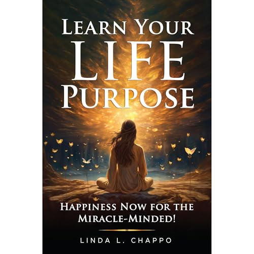 Learn Your Life Purpose by Linda L Chappo