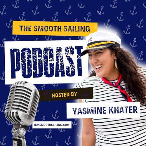 Smooth Sailing Podcast™️ by Yasmine Khater