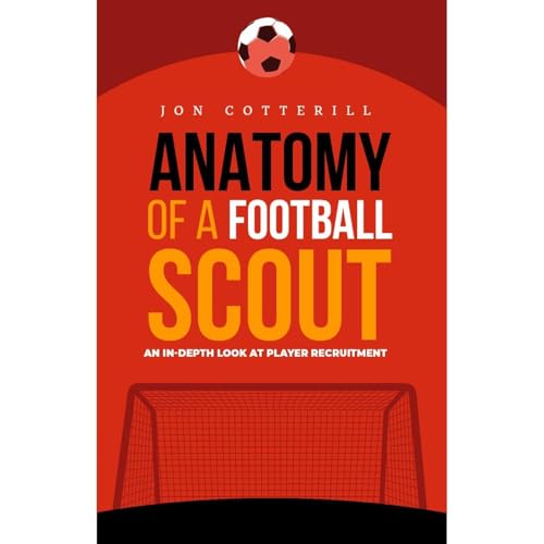 Anatomy of a football scout by Jon Cotterill