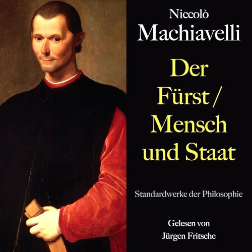 Niccolò Machiavelli - Der Fürst / Mensch und Staat