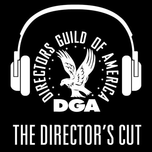 The Director’s Cut - A DGA Podcast by Directors Guild of America