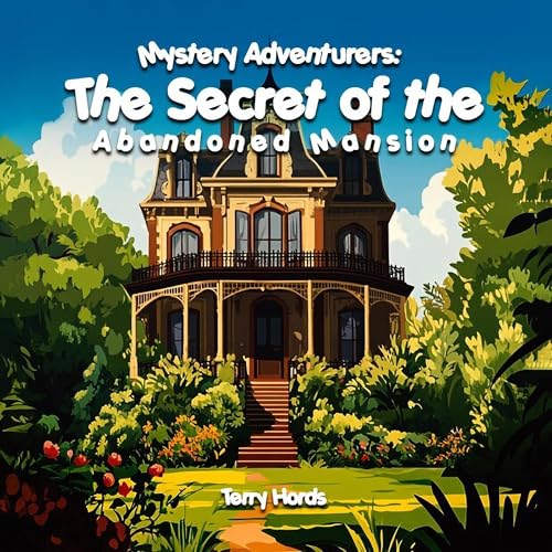 Mystery Adventurers: The Secret of the Abandoned Mansion