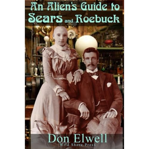 The Alien's Guide to Sears and Roebuck by Don Elwell