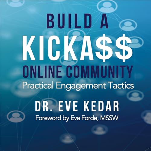 Build a Kicka$$ Online Community by Dr. Eve Kedar
