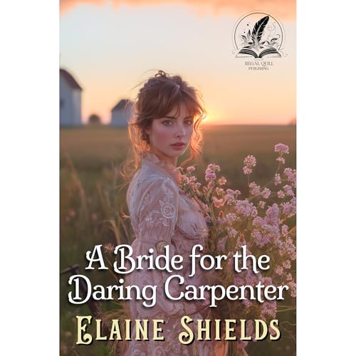 A Bride for the Daring Carpenter by Elaine Shields