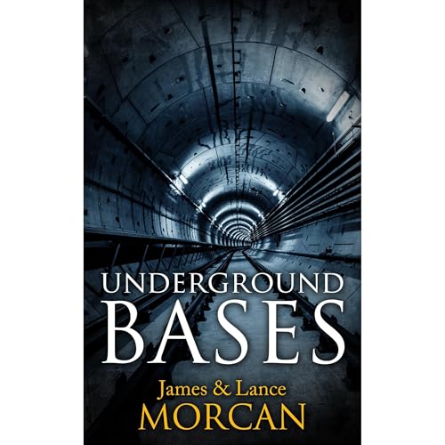 UNDERGROUND BASES: Subterranean Military Facilities and the Cities Beneath Our Feet