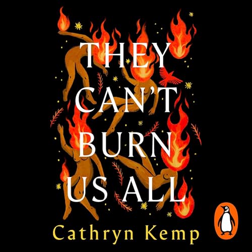 They Can't Burn Us All by Cathryn Kemp