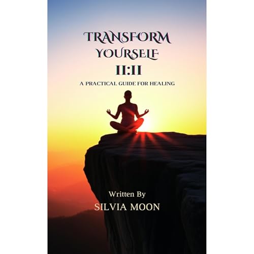 TRANSFORM YOURSELF FOR A UNION 11:11 by Silvia Moon