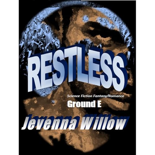 Restless, Ground E by Jevenna Willow
