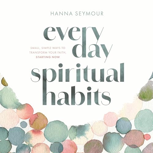 Everyday Spiritual Habits by Hanna Seymour