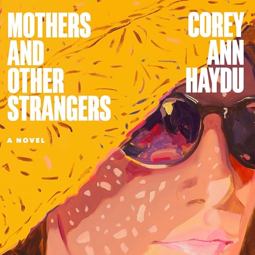 Mothers and Other Strangers