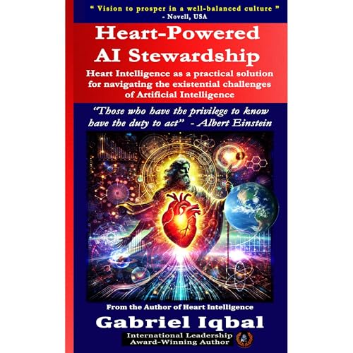 Heart-Powered AI Stewardship by Gabriel Iqbal