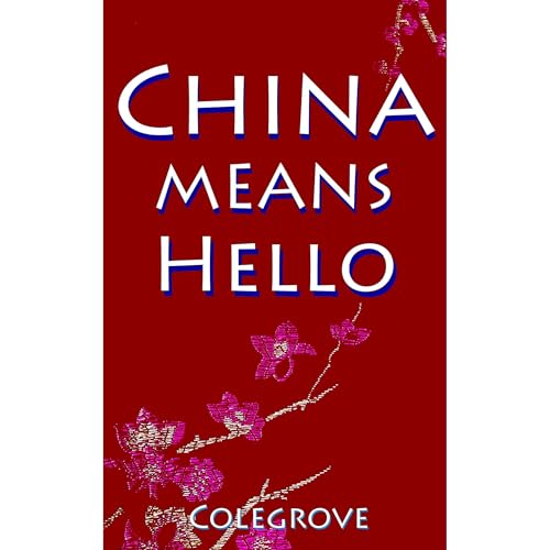 China Means Hello by Stephen Colegrove