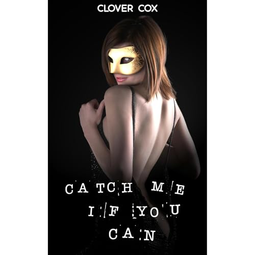 Catch Me If You Can by Clover Cox
