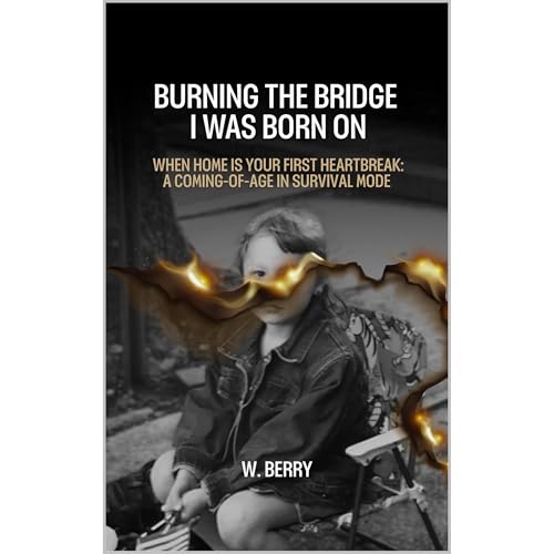 Burning The Bridge I was Born On