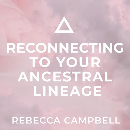 Reconnecting to Your Ancestral Lineage