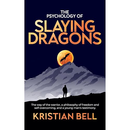 The Psychology of Slaying Dragons by Kristian Bell