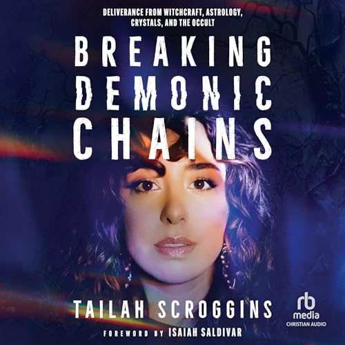Breaking Demonic Chains by Tailah Scroggins