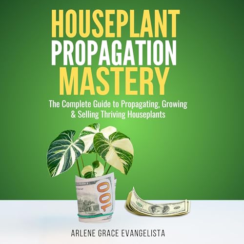 Houseplant Propagation Mastery by Arlene Grace Evangelista