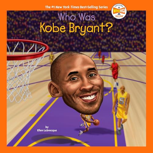 Who Was Kobe Bryant? by Ellen Labrecque