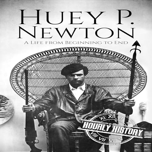 Huey P. Newton by Hourly History
