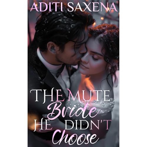 The Mute Bride He Didn't Choose by Aditi Saxena