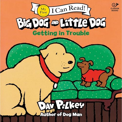 Big Dog and Little Dog Getting in Trouble by Dav Pilkey