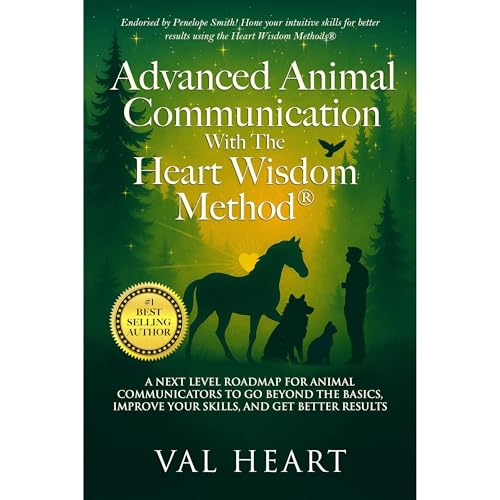 Advanced Animal Communication With The Heart Wisdom Method® by Val Heart