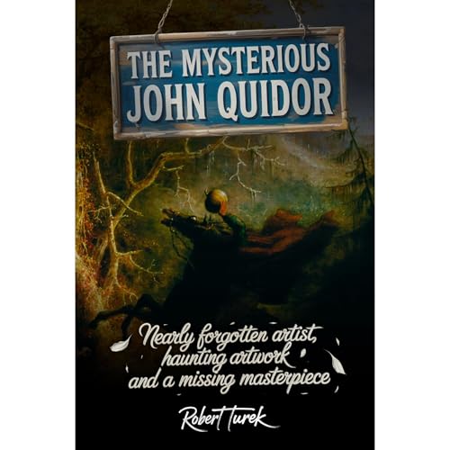 The Mysterious John Quidor by Robert Turek