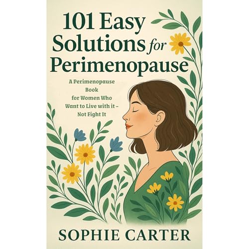 101 Easy Solutions for Perimenopause by Sophie Carter