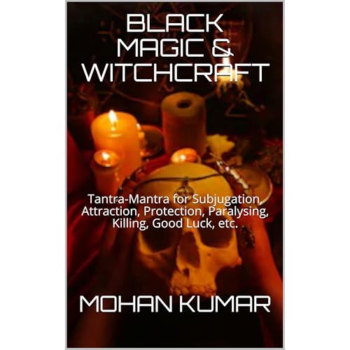 BLACK MAGIC & WITCHCRAFT by MOHAN KUMAR