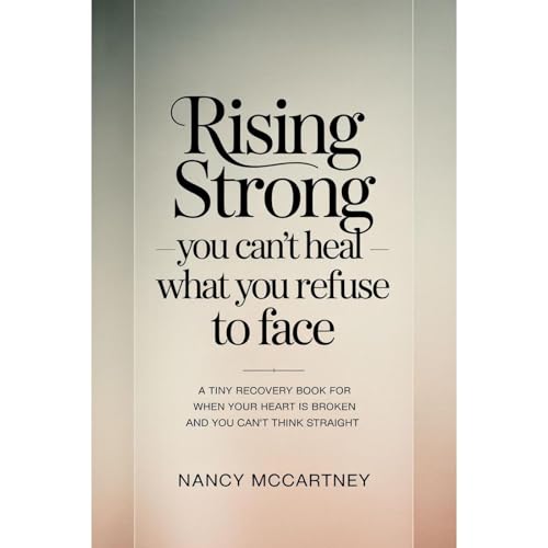 Rising Strong – You Can’t Heal What You Refuse to Face